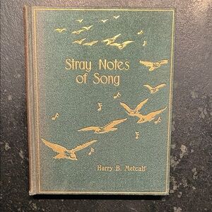 "Stray Notes of Song," by Harry B. Metcalf, 1910 1st Ed. Hardcover Book